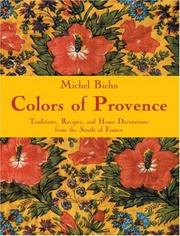 Colors of Provence : traditions, recipes, and home decorations from the south of France