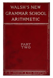 New grammar school arithmetic by John Walsh