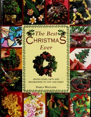 Cover of: The Best Christmas Ever: Festive Food, Gifts and Decorations to Give and Enjoy