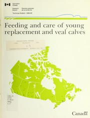Cover of: Feeding and care of young replacement and veal calves by Canada. Agriculture Canada. Research Branch
