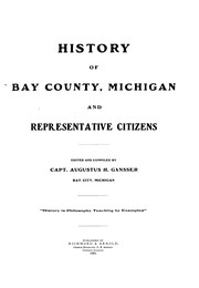 Cover of: History of Bay County, Michigan by Augustus H. Gansser