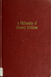 Cover of: A philosophy of literary criticism: a method of literary analysis and interpretation
