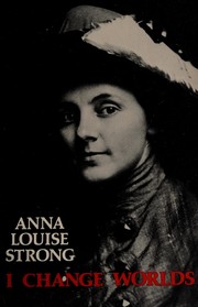 Cover of: I change worlds by Anna Louise Strong