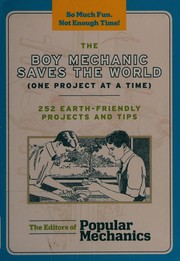 The boy mechanic saves the world (one project at a time) by Popular Mechanics Press Editors, C. J. Petersen