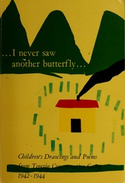 Cover of: I never saw another butterfly: children's drawings and poems from Terezín Concentration Camp, 1942-1944