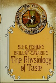 Cover of: The Physiology of Taste: or, Meditations on Transcendental Gastronomy.