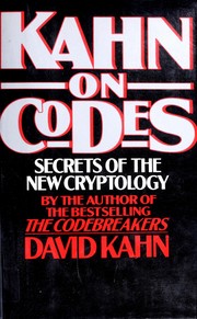 Cover of: Kahn on codes: secrets of the new cryptology