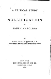 Cover of: A critical study of nullification in South Carolina by Houston, David Franklin