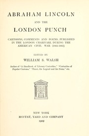 Cover of: Abraham Lincoln and the London Punch: cartoons, comments and poems, published in the London charivari, during the American Civil War (1861-1865)