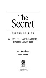 Cover of: The secret: what great leaders know and do