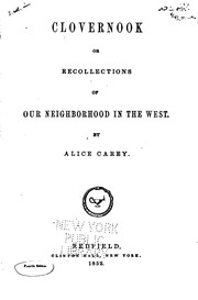 Cover of: Clovernook; Or, Recollections of Our Neighborhood in the West