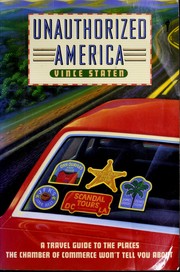 Cover of: Unauthorized America: a travel guide to the places the chamber of commerce won't tell you about