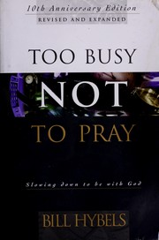 Cover of: Too busy not to pray by Bill Hybels