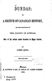 Cover of: Dundas: or, A sketch of Canadian history, and more particularly of the county of Dundas, one of the earliest settled counties in Upper Canada.