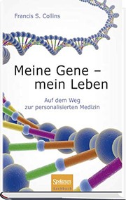 Cover of: Meine Gene - mein Leben: Auf dem Weg zur personalisierten Medizin