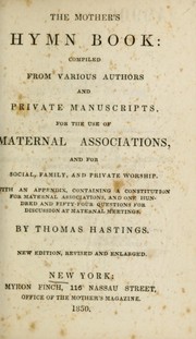 Cover of: The mother's hymn book: compiled from various authors and private manuscripts for the use of maternal associations and for social, family, and private worship
