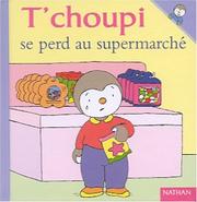 Cover of: T'choupi se perd au supermarché