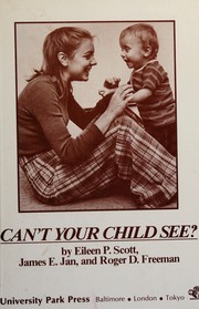 Can't your child see? by Eileen P. Scott, James E. Jan, Roger D. Freeman