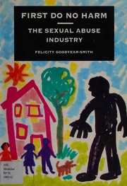 Cover of: First do no harm: the sexual abuse industry