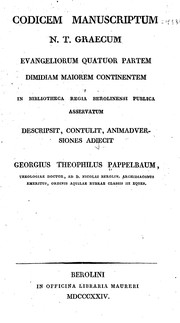 Cover of: Codicem manuscriptum N.T. graecum Evangeliorum quatuor partem dimidiam maiorem continentem in Bibliotheca regia Berolinensi publica asservatum by G. G. Pappelbaum