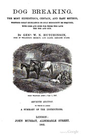 Cover of: Dog Breaking: The Most Expeditious, Certain, and Easy Method, Whether Great ..