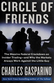 Cover of: Circle of friends: the massive federal crackdown on insider trading--and why the markets always work against the little guy