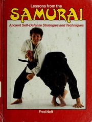 Cover of: Lessons from the samurai: ancient self-defense strategies and techniques