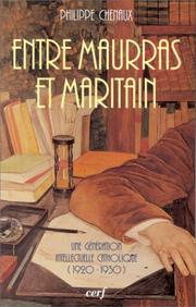 Cover of: Entre Maurras et Maritain: une génération intellectuelle catholique (1920-1930)