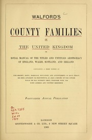 Cover of: The county families of the United Kingdom: or, Royal manual of the titled and untitled aristocracy of England, Wales, Scotland, and Ireland ...