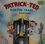 Cover of: Patrick and Ted ride the train by Geoffrey Hayes