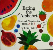 Cover of: Eating the Alphabet: fruits and vegetables from A to Z