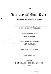 Cover of: The History Of Our Lord As in works of art: with that of His types; St. John the Baptist; and other persons of the Old and New Testament, Volume 1