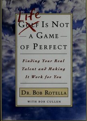 Cover of: Life is not a game of perfect by Robert Rotella