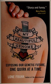 Cover of: My Beautiful Genome: Exposing Our Genetic Future, One Quirk at a Time