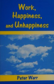 Cover of: Work, happiness, and unhappiness by Peter B. Warr