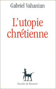 Cover of: L' utopie chrétienne by Gabriel Vahanian
