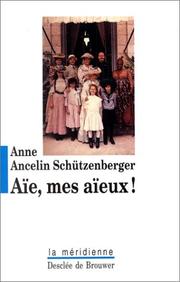 Cover of: Aïe, mes aïeux !  by Anne Ancelin Schutzenberg