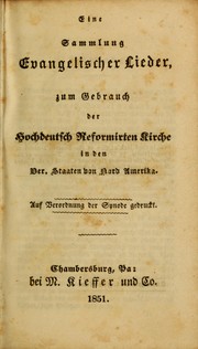 Cover of: Eine Sammlung evangelischer Lieder: zum Gebrauch der Hochdeutsch Reformirten Kirche in den Ver. Staaten von Nord America