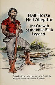 Cover of: Half horse, half alligator: the growth of the Mike Fink legend
