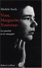 Cover of: Vous, Marguerite Yourcenar: la passion et ses masques