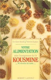 Votre alimentation selon l'enseignement du Dr Kousmine by Marion Kaplan, Alain Bondil, Daniel Mermet