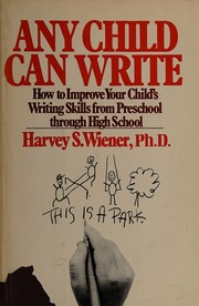 Cover of: Any child can write: how to improve your child's writing skills from preschool through high school