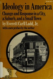 Cover of: Ideology in America: change and response in a city, a suburb, and a small town.