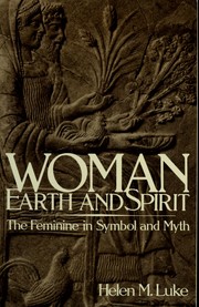 Cover of: Woman Earth and Spirit by Helen M. Luke