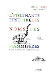 L' étonnante histoire des noms des mammifères by Henriette Walter, Pierre Avenas, François Boisrond
