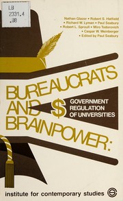 Cover of: Bureaucrats and brainpower by Paul Seabury, editor ; Nathan Glazer ... [et al.] ; introd. / by Robert S. Hatfield.