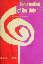 Cover of: Reformation of the holy: a sociology of religion
