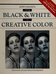 From black & white to creative color by Jerry Davidson
