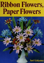 Cover of: Ribbon Flowers, Paper Flowers