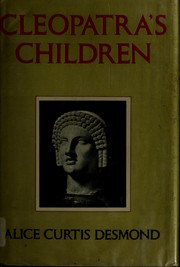 Cleopatra's children by Alice Curtis Desmond